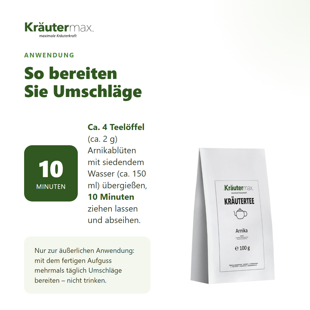 Anwendung des Arnika Tees: ca. 4 Teelöffel mit siedendem Wasser übergießen, 10 Minuten ziehen lassen, daraus Umschläge bereiten – nur äußerlich