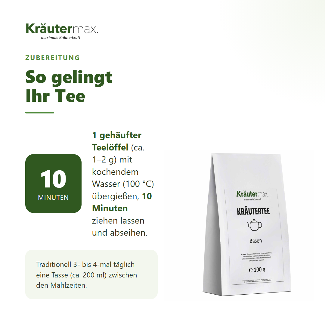 Zubereitung des Basen Tees: 1 gehäufter Teelöffel mit kochendem Wasser übergießen, 10 Minuten ziehen lassen und abseihen