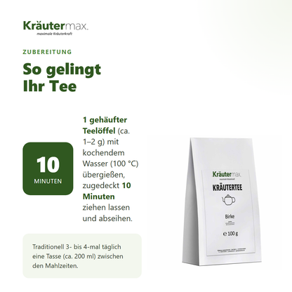 Zubereitung des Birkenblätter Tees: 1 gehäufter Teelöffel mit kochendem Wasser übergießen, 10 Minuten zugedeckt ziehen lassen