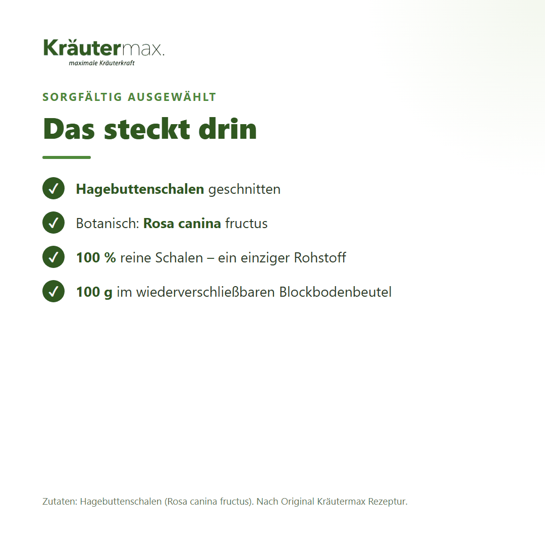 Zutaten des Hagebutten Tees: 100 % Hagebuttenschalen (Rosa canina fructus) – nach Original Kräutermax Rezeptur