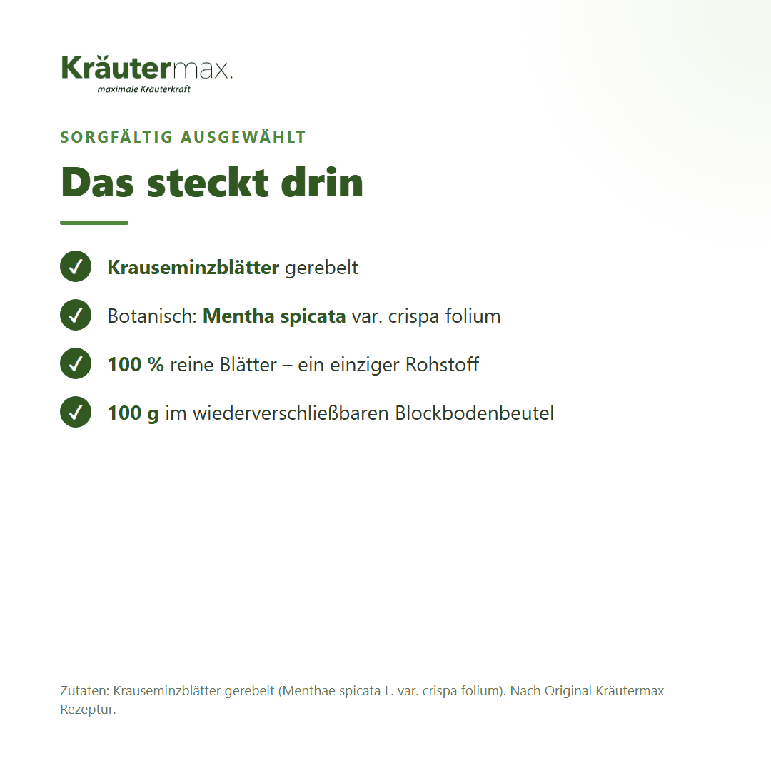 Zutaten des Krauseminze Tees: 100 % Krauseminzblätter gerebelt (Menthae spicata var. crispa folium) – nach Original Kräutermax Rezeptur