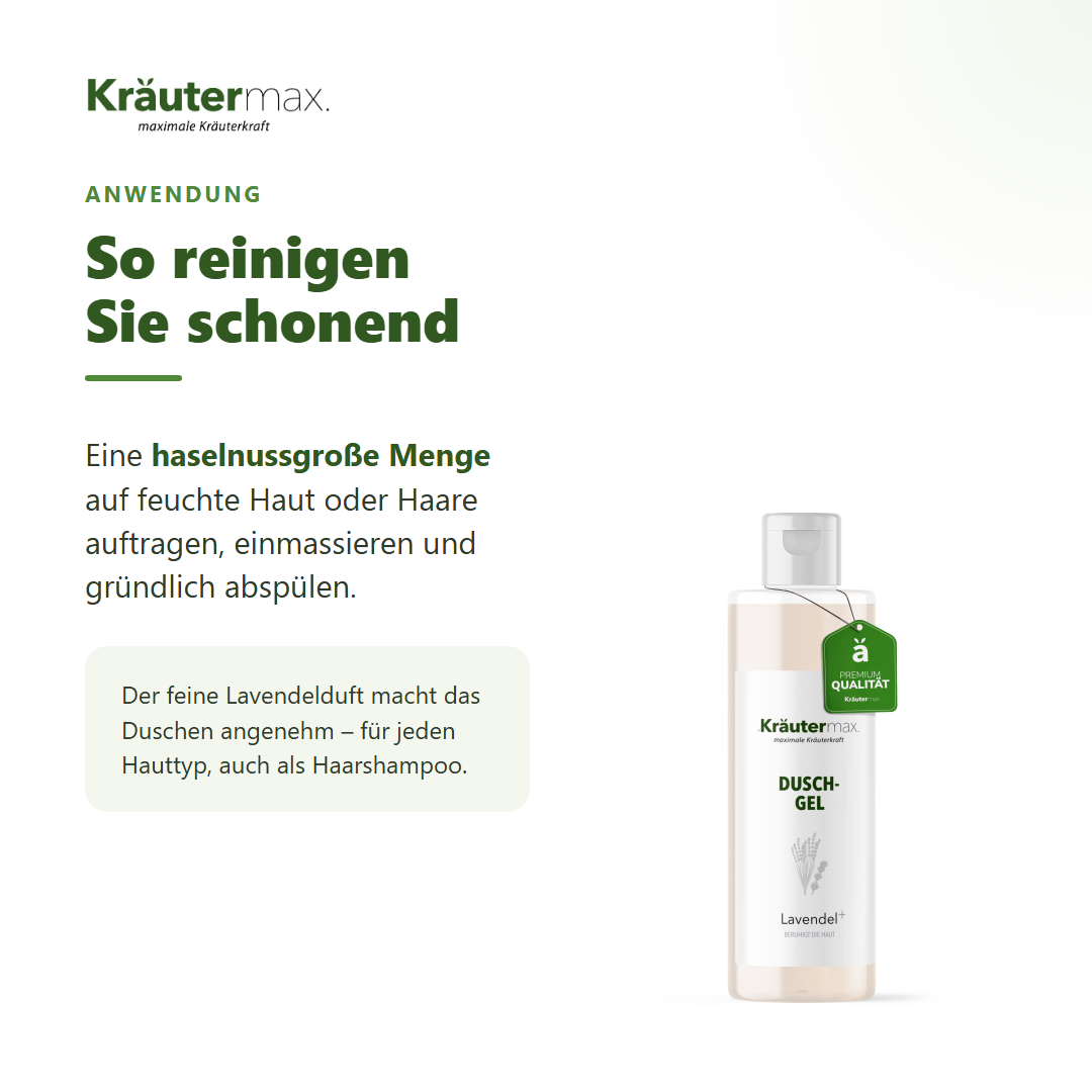 Lavendel Duschgel – Anwendung: haselnussgroße Menge auf feuchte Haut oder Haare, einmassieren, abspülen