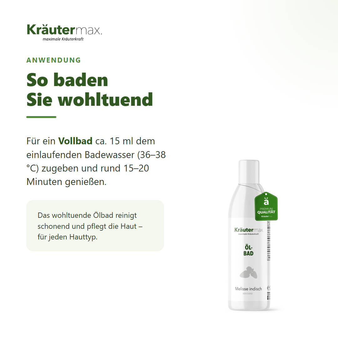 Melissen Bad – Anwendung: ca. 15 ml dem Badewasser bei 36 bis 38 Grad zugeben