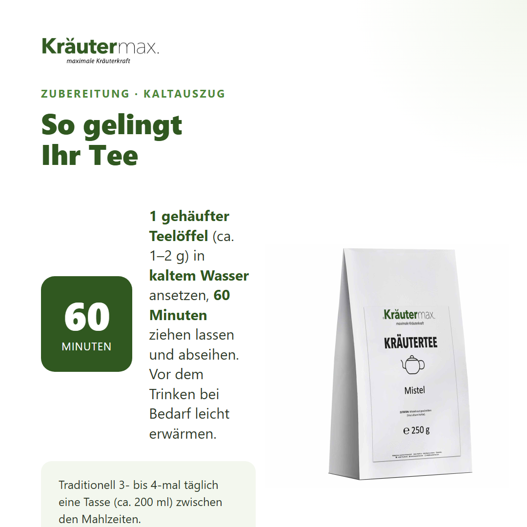 Mistelkraut Tee – Zubereitung als Kaltauszug: 1 gehäufter Teelöffel in kaltem Wasser ansetzen, 60 Minuten ziehen lassen