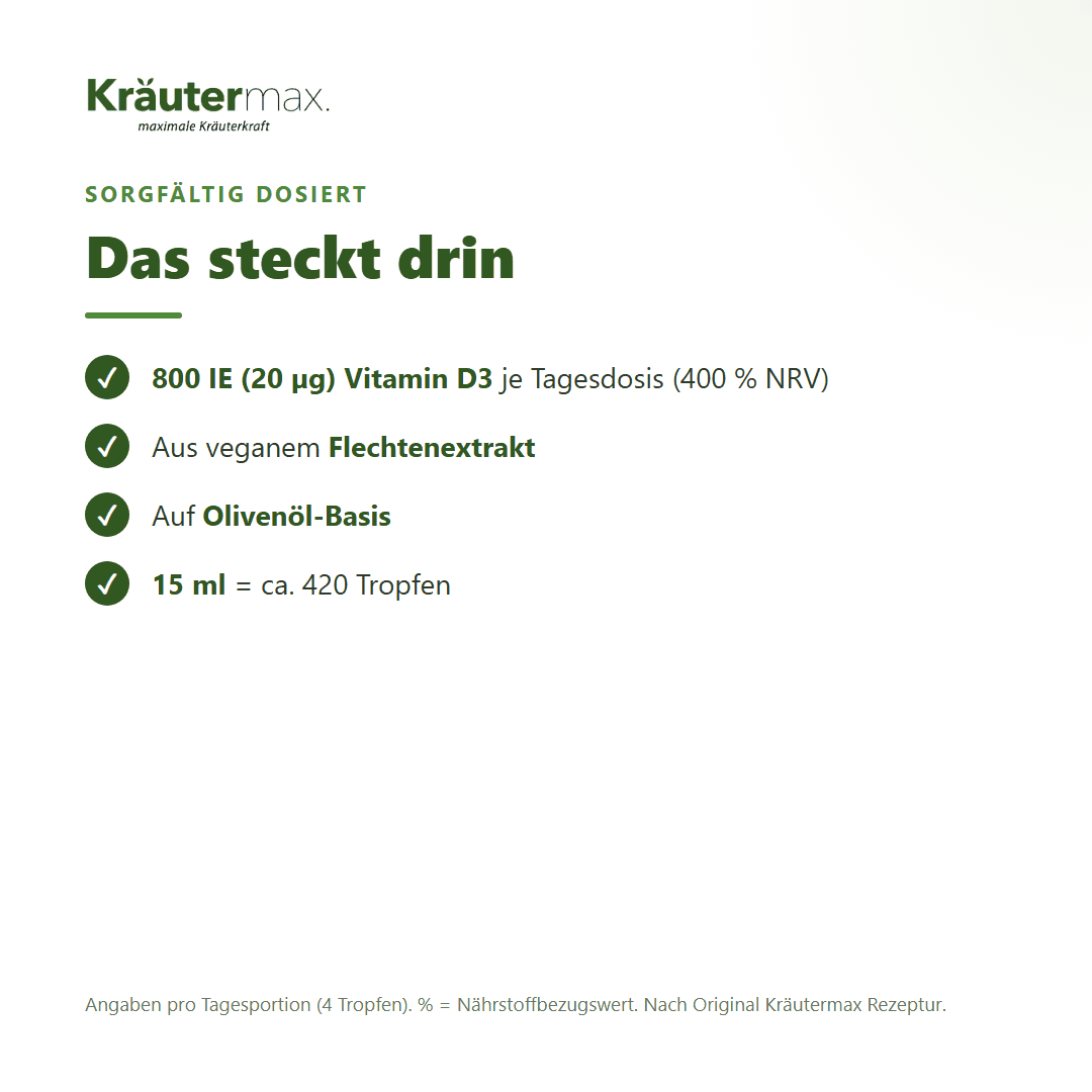 Vitamin D3 800 IE vegan Tropfen – Inhaltsstoffe pro Tagesdosis (4 Tropfen): 800 IE (20 µg) Vitamin D3 aus Flechtenextrakt (400 % NRV)