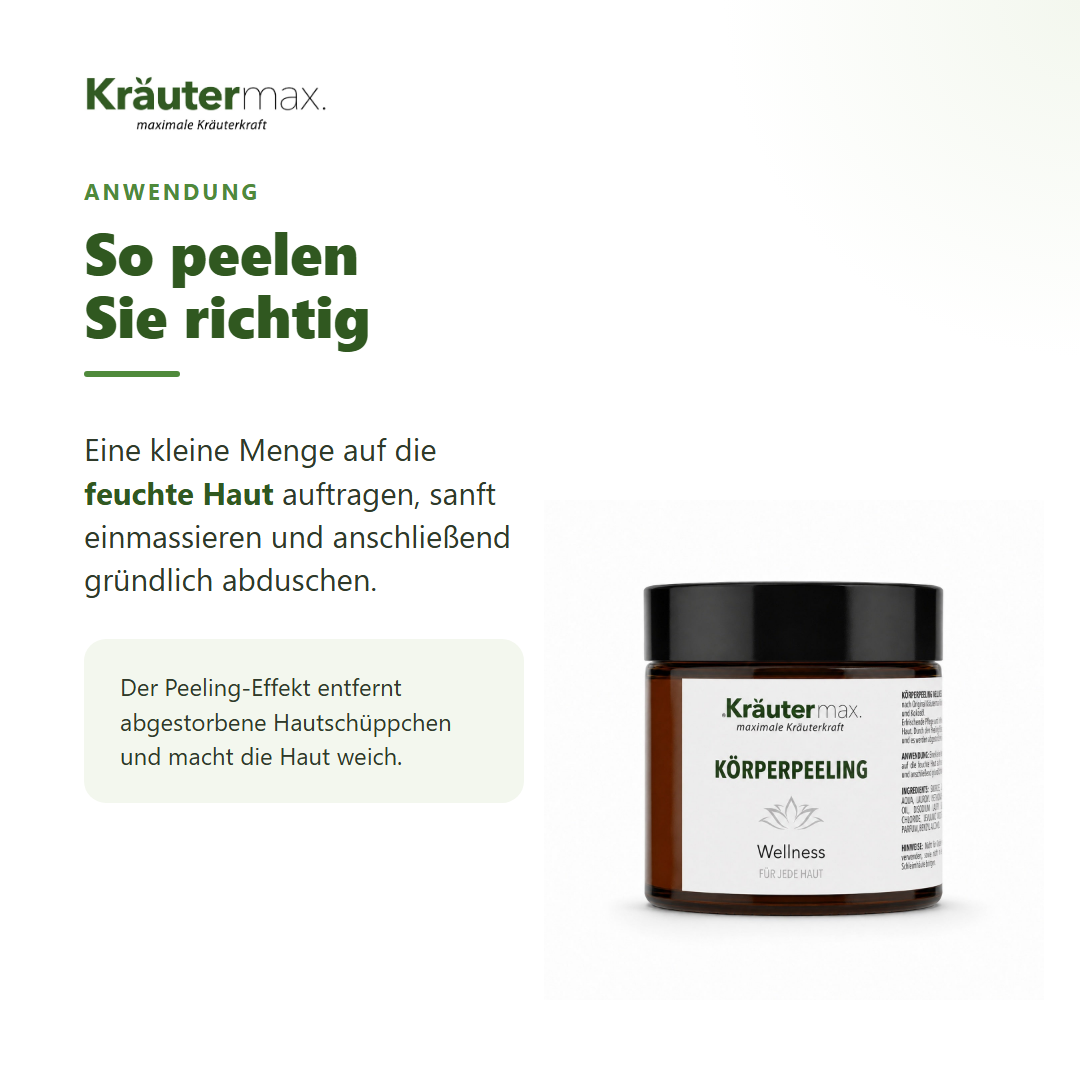 Wellness Körperpeeling – Anwendung: auf feuchte Haut auftragen, einmassieren und abduschen