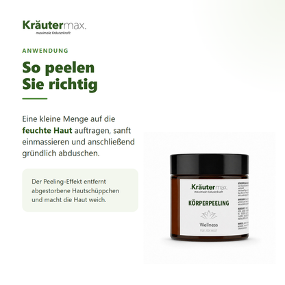 Wellness Körperpeeling – Anwendung: auf feuchte Haut auftragen, einmassieren und abduschen