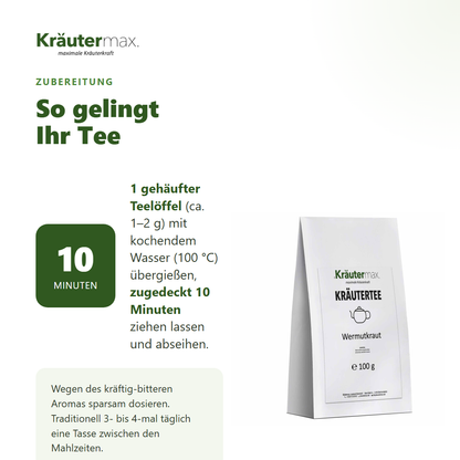 Wermutkraut Tee – Zubereitung: 1 gehäufter Teelöffel mit kochendem Wasser übergießen, zugedeckt 10 Minuten ziehen lassen, sparsam dosieren